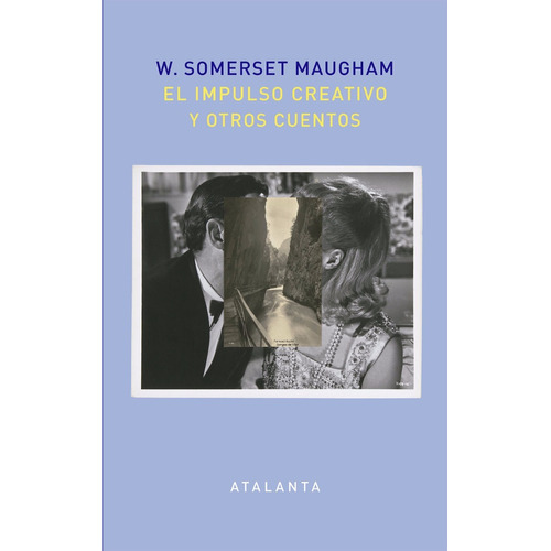 El Impulso Creativo Y Otros Cuentos. Somerset Maugham. Atala