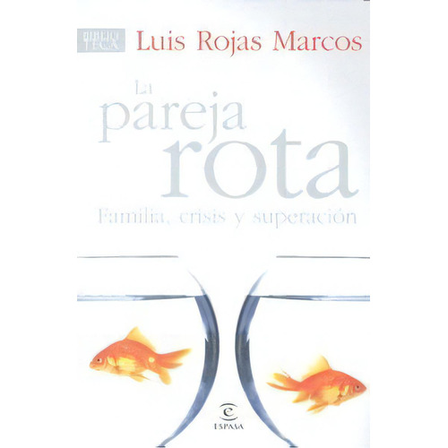 La Pareja Rota, De Rojas Marcos, Luis. Editorial Espasa, Tapa Blanda En Español