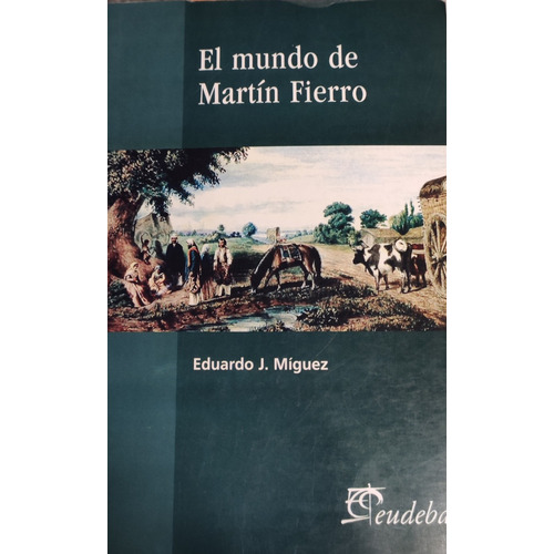 Mundo De Martín Fierro, El, De Míguez Eduardo J. Editorial Eudeba, Tapa Blanda, Edición 1 En Español