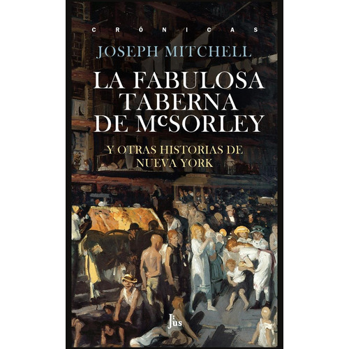 La fabulosa taberna de McSorley, de Mitchell, Joseph. Editorial Jus, tapa blanda en español, 2017
