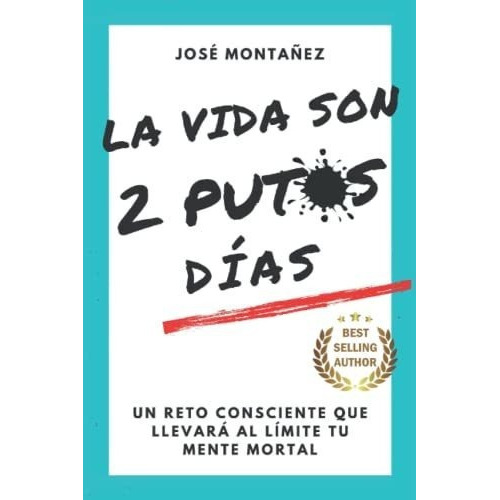 La Vida Son 2 Putos Dias Un Reto Consciente Que..., De Montañez, Jo. Editorial Independently Published En Español