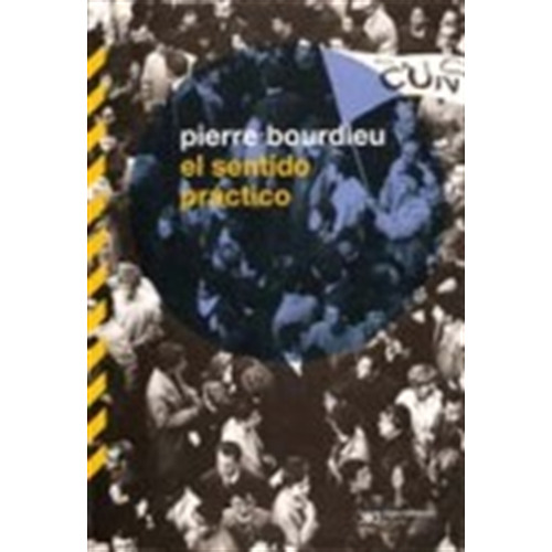 El sentido practico, de Bourdieu, Pierre. Editorial Siglo XXI, tapa blanda en español, 2007