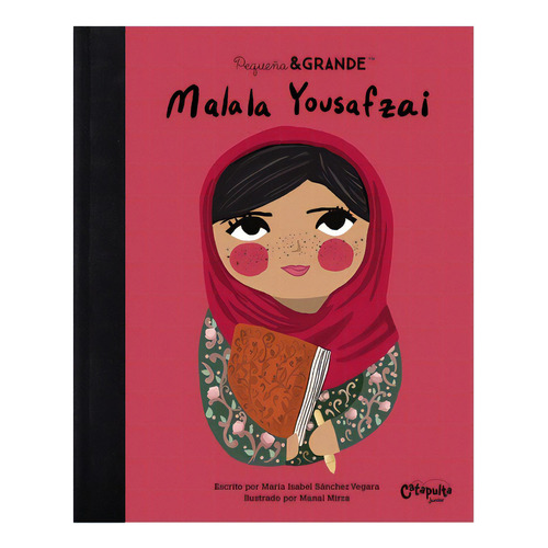 Pequeña & Grande - Malala Yousafzai, De Maria Isabel Sanchez Vergara. Editorial Catapulta, Tapa Dura En Español, 2023
