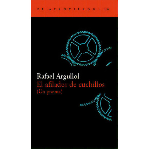 El Afilador De Cuchillos (un Poema), De Argullol Murgadas, Rafael. Editorial Acantilado, Tapa Blanda En Español