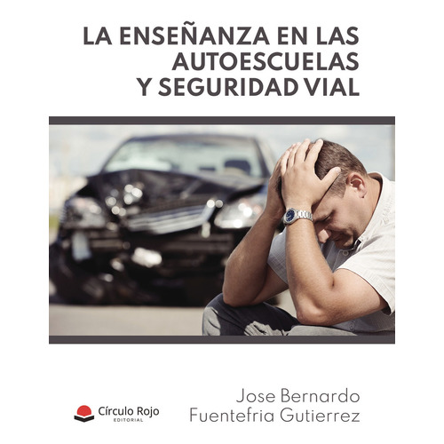 La enseñanza en las autoescuelas y Seguridad vial, de Fuentefria Gutierrez  Jose Bernardo.. Grupo Editorial Círculo Rojo SL, tapa blanda en español