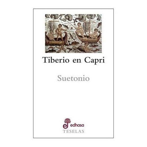Libro Libro Teselas - Tiberio En Capri, De Suetonio. Editorial Edhasa, Tapa Blanda, Edición 1 En Español, 2019