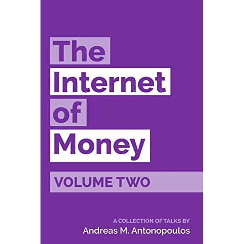 The Internet Of Money Volume Two : A Collection Of Talks By Andreas M. Antonopoulos, De Andreas M Antonopoulos. Editorial Merkle Bloom Llc, Tapa Blanda En Inglés