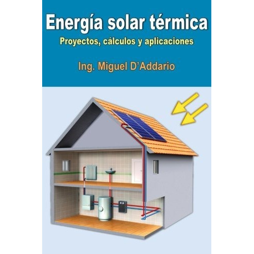 Libro : Energia Solar Termica: Proyectos, Calculos Y Apli...