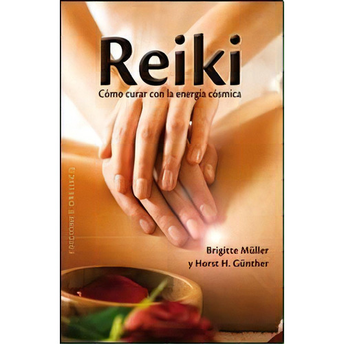 Reiki Como Curar Con Energia Cosmica, De Müller, Brigitte. Editorial Obelisco, Tapa Blanda, Edición 1 En Español