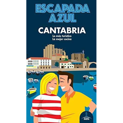 Escapada Azul Cantabria, de GARCIA, JESUS. Editorial Guias Azules de España S A, tapa blanda en español, 2020