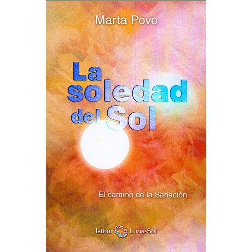 La Soledad Del Sol, De Povo Audenis, Marta. Editorial Ediciones Isthar Luna Sol, Tapa Blanda En Español