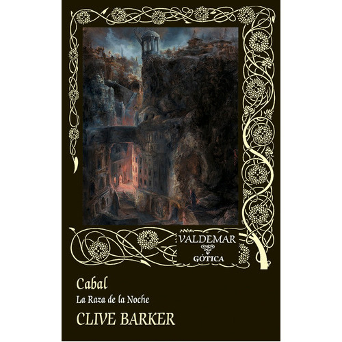 Cabal: La Raza De La Noche, De Barker, Clive. Serie Gótica, Vol. 127. Editorial Valdemar, Tapa Dura, Edición 1 En Español, 2023