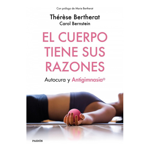 Libro El Cuerpo Tiene Sus Razones - Therese Bertherat