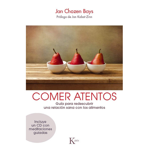 Comer atentos (+CD): Guía para redescubrir una relación sana con los alimentos, de CHOZEN BAYS JAN. Editorial Kairos, tapa blanda en español, 2014