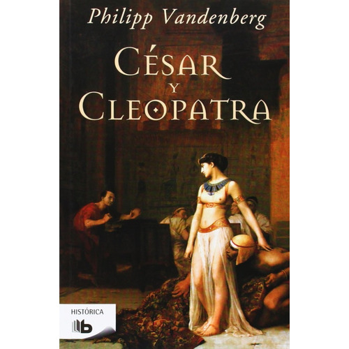 César Y Cleopatra, Philipp Vandenberg, Ediciones B. Bolsillo