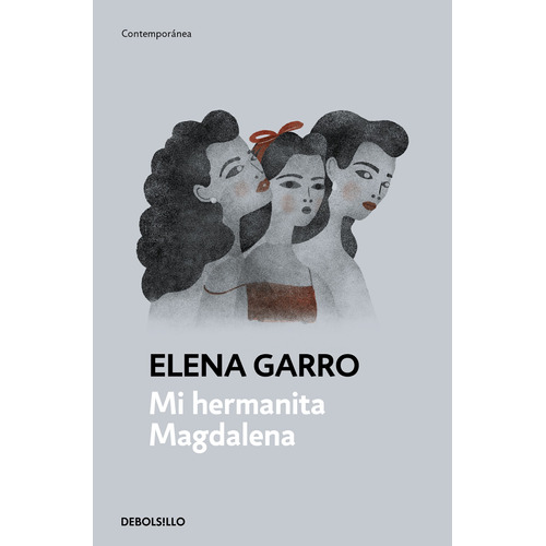 Mi hermanita Magdalena, de Garro, Elena. Serie Contemporánea Editorial Debolsillo, tapa blanda en español, 2022