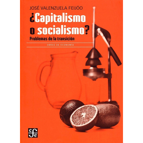 Capitalismo O Socialismo?-problemas De La Transición, De José Valenzuela Feijóo. Editorial Fce En Español