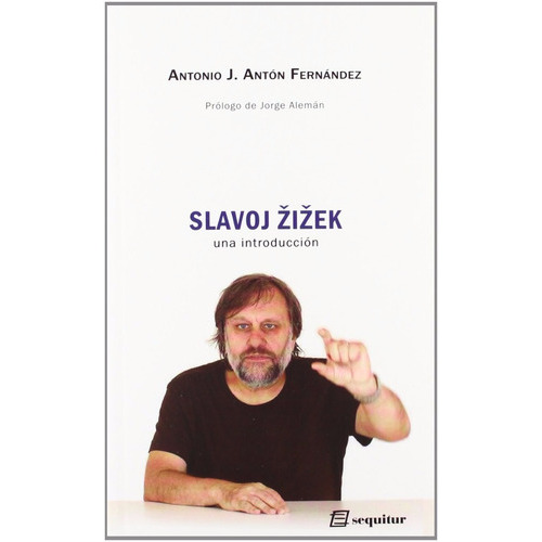 Slavoj Zizek, De Antonio Fernández., Vol. 0. Editorial Sequitur, Tapa Blanda En Español, 2012