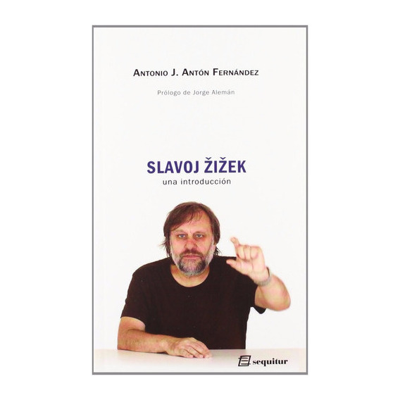 Slavoj Zizek, De Antonio Fernández., Vol. 0. Editorial Sequitur, Tapa Blanda En Español, 2012
