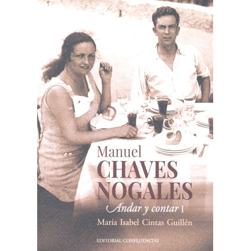 Manuel Chavez Nogales, De Cintas Guillen, Maria Isabel. Editorial Confluencias, Tapa Blanda En Español