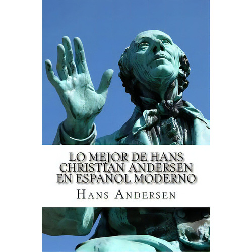 Lo Mejor De Hans Christian Andersen En Espaãâ±ol Moderno, De Huipe, Carmen. Editorial Createspace, Tapa Blanda En Español