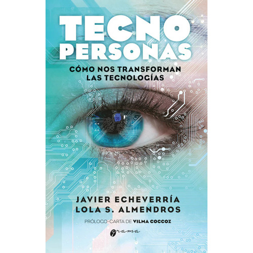Tecno Personas Echevarria Almendros (gr): Cómo Nos Transforman Las Tecnologías, De Echeverria Almendros., Vol. No. Editorial Grama Ediciones, Tapa Blanda, Edición 1 En Español, 2023