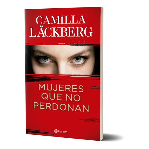 Mujeres que no perdonan, de Camilla Läckberg. Editorial Planeta en español, 2020