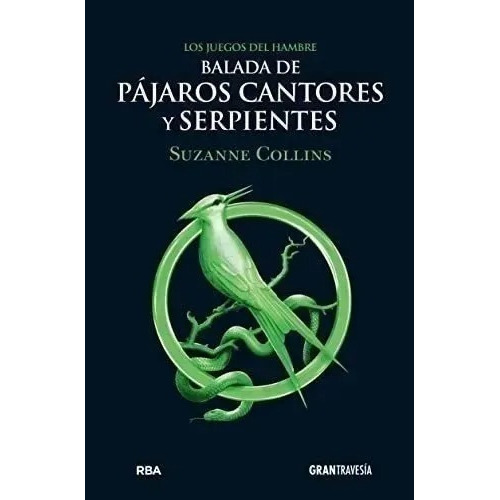 Balada De Pájaros Cantores Y Serpientes. Precuela De Los Juegos Del Hambre, De Suzanne Collins. Editorial Océano Gran Travesía; Edición 1st (1 Septiembre 2020), Tapa Blanda En Español, 2021