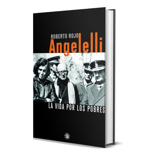 Angelelli La Vida Por Los Pobres, De Rojo Roberto. Editorial El Emporio Ediciones En Español