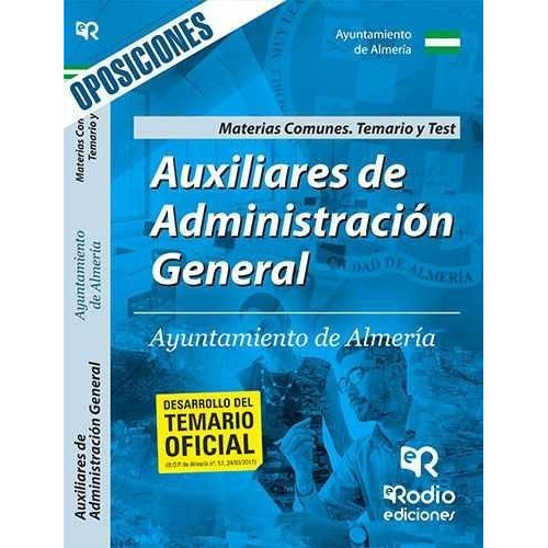 Auxiliares de Administracion General del Ayuntamiento de Almeria. Materias Comunes. Temario y test, de Varios autores. Editorial Ediciones Rodio S. Coop. And., tapa blanda en español