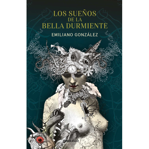 Los sueños de la bella durmiente, de González, Emiliano. Contemporánea Editorial Debolsillo, tapa blanda en español, 2021