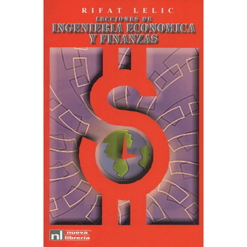 Lecciones de Ingeniería económica y Finanzas, de Lelic / Rifat. Editorial Nueva Librería, tapa blanda en español, 2008