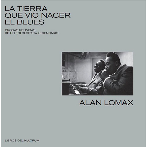 Libro La Tierra Que Vio Nacer El Blues - Alan Lomax