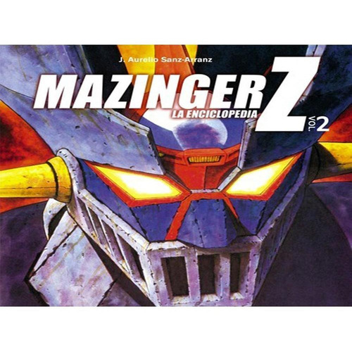 Mazinger Z  La Enciclopedia Vol  2