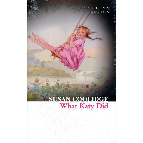 What Katy Did ( Susan Coolidge ), de Coolidge Susan. Editorial HarperCollins, tapa blanda en inglés, 2012