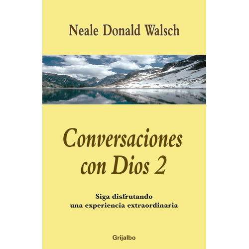 Conversaciones con Dios II, de Walsch, Neale Donald. Serie Autoayuda y Superación Editorial Grijalbo, tapa blanda en español, 2016