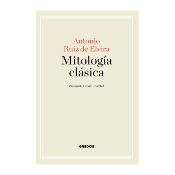 Mitologãâa Clãâ¡sica, De Ruiz De Elvira Prieto, Antonio. Editorial Gredos, Tapa Blanda En Español