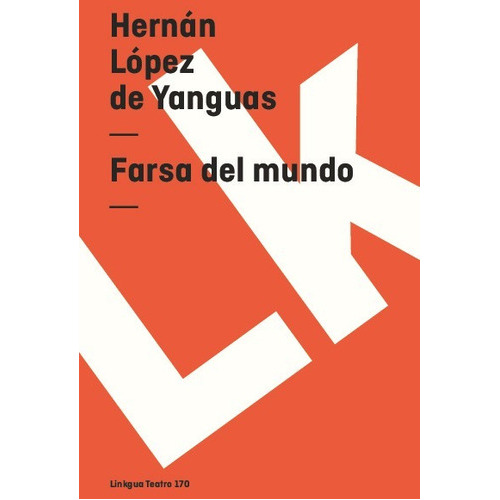 Farsa Del Mundo Y Moral, De Hernán López De Yanguas. Editorial Linkgua Red Ediciones En Español