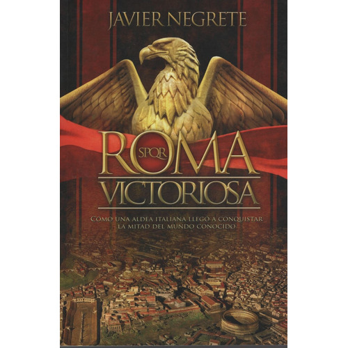 Roma Victoriosa - Como Una Aldea Italiana Llego A Conquistar