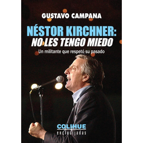 Nestor Kirchner No Les Tengo Miedo - Campana - Libro Colihue