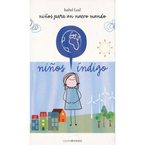 Niños Índigo. Niños Para Un Nuevo Mundo, De Leal, Isabel. Editorial Corona Borealis, Tapa Blanda, Edición 1.0 En Español, 2015