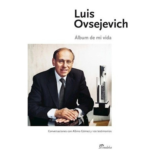 Libro Album De Mi Vida De Luis Ovsejevich, De Luis Ovsejevich. Editorial Eudeba, Tapa Blanda En Español