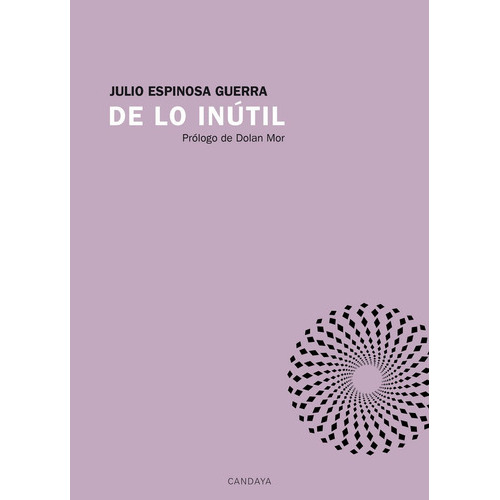 De Lo Inãâºtil, De Espinosa Guerra, Julio. Editorial Candaya Sl, Tapa Blanda En Español