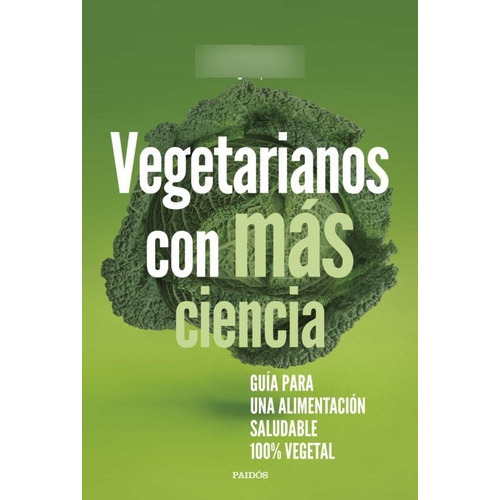 Mas Vegetarianos Con Ciencia, De Lucia Martinez. Editorial Paidós, Tapa Blanda En Español, 2022