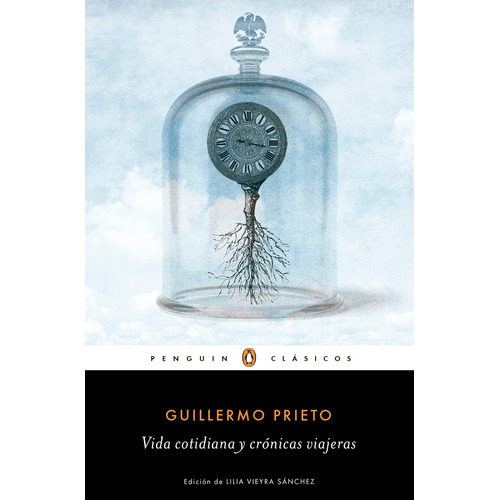 Vida cotidiana y crónicas viajeras, de Guillermoprieto, Alma. Serie Penguin Clásicos Editorial Penguin Clásicos, tapa blanda en español, 2018