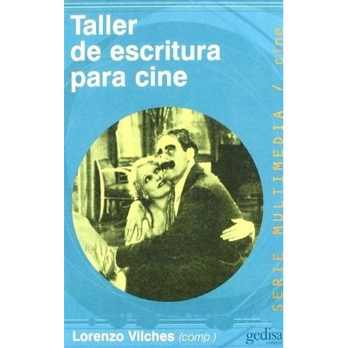 Taller De Escritura Para Cine - Vilches, Lorenzo, De Vilches, Lorenzo. Editorial Gedisa En Español