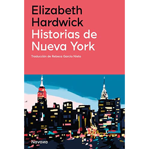 Historias De Nueva York - Hardwick Elizabeth, De Hardwick Elizabeth. Editorial Navona, Tapa Blanda En Español, 2022