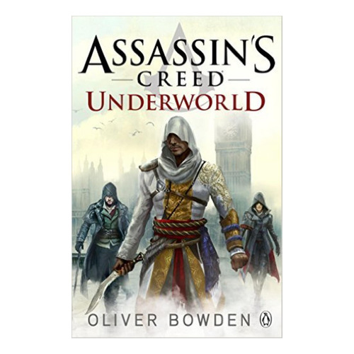 Underworld - Assassin's Creed 8, De Bowden, Oliver. Editorial Penguin, Tapa Blanda En Inglés Internacional, 2015
