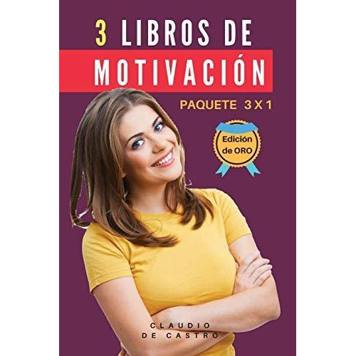 3 Libros de Motivaci n - Paquete 3 X 1, de Claudio De Castro., vol. N/A. Editorial CreateSpace Independent Publishing Platform, tapa blanda en español, 2017