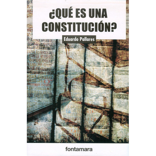 Qué Es Una Constitución?, De Eduardo Pallares. Editorial Fontamara, Tapa Blanda En Español, 2015